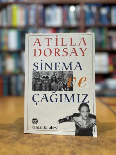 Sinema ve Çağımız Atilla Dorsay