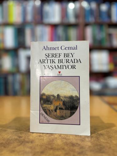 Şeref Bey Artık Burada Yaşamıyor Ahmet Cemal