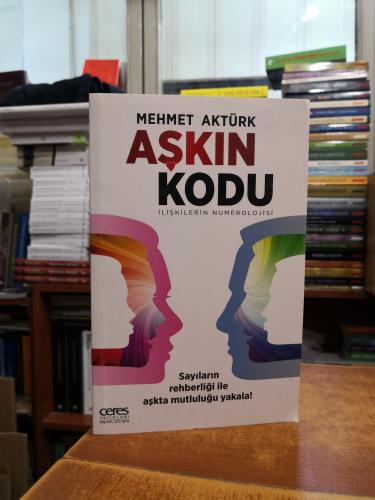 Aşkın Kodu - İlişkilerin Numerolojisi (Sayıların Rehberliği İle Aşkta 