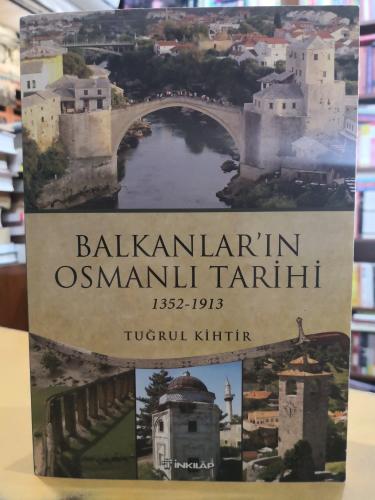 Balkanlar'ın Osmanlı Tarihi Tuğrul Kihtir