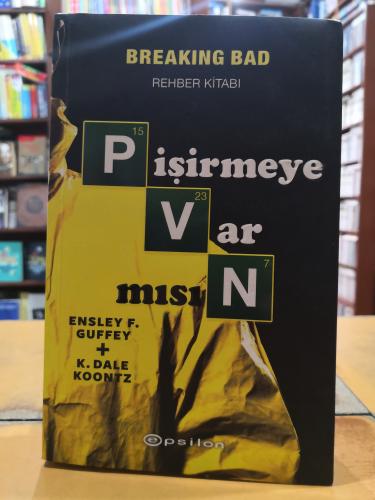 Pişirmeye Var mısın? Breaking Bad Rehber Kitabı K. Dale Koontz & Ensle