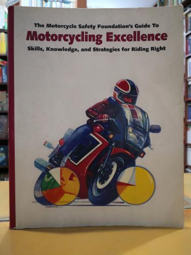 The Motorcycle Safety Foundation's Guide to Motorcycling Excellence Mo