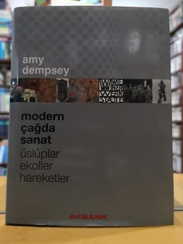 Modern Çağda Sanat - Üsluplar Ekoller Hareketler Amy Dempsey