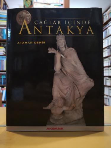 Çağlar İçinde Antakya - Ciltli Şömizli Ataman Demir